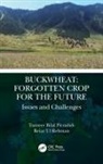 Tanveer Bilal Pirzadah, Tanveer Bilal (Department of Bioresource Pirzadah, Reiaz Ul Rehman, Rehman Reiaz Ul - Buckwheat: Forgotten Crop for the Future