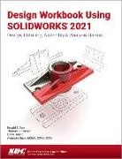 Ronald Barr, Barr Ronald, Davor Juricic, Juricic Davor, Thomas Krueger, Alejandro Reyes... - Design Workbook Using SOLIDWORKS 2021