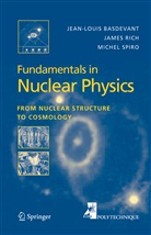 Jean-Loui Basdevant, Jean-Louis Basdevant, Jame Rich, James Rich, Michael Spiro - Fundamentals in Nuclear Physics
