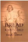 Joseph Caldwell - Bread for the Baker's Child