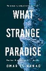 Omar El Akkad - What Strange Paradise