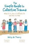 Betsy De Thierry, Emma Reeves - The Simple Guide to Collective Trauma