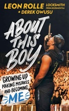 Derek Owusu, Leon Rolle, Leon Owusu Rolle - About This Boy: Growing Up, Making Mistakes and Becoming Me