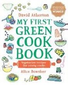 David Atherton, Atherton David, Alice Bowsher, Bowsher Alice - My First Green Cook Book