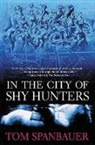 Tom Spanbauer, Spanbauer Tom - In the City of Shy Hunters
