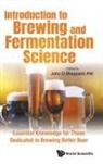 John D Sheppard, John D Sheppard, John Sheppard, Sheppard John - Introduction To Brewing And Fermentation Science: Essential Knowledge For Those Dedicated To Brewing Better Beer