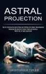 Christopher Tipler, Christopher Tipler - Astral Projection