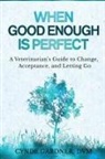 Cynde Gardner - When Good Enough is Perfect