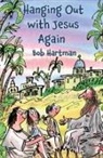 Bob Hartman - Hanging Out With Jesus Again