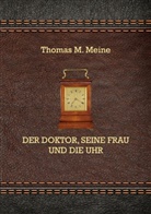 Thomas M Meine, Thomas M. Meine - Der Doktor, seine Frau und die Uhr