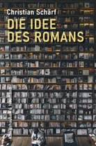 Christian Schärf - Die Idee des Romans