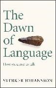 Sverker Johansson - The Dawn of Language - The story of how we came to talk