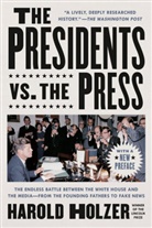 Harold Holzer, Holzer Harold - The Presidents vs. the Press
