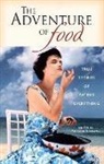 Richard Sterling - The Adventure of Food: True Stories of Eating Everything