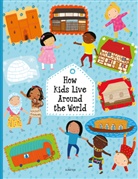 Pavla Hanackova, Hanackova Pavla, Helena Harastova, Harastova Helena, Michaela Bergmannova, Bergmannova Michaela - How Kids Live Around the World