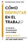 Bruce Daisley - Cómo Disfrutar En El Trabajo (the Joy of Work Spanish Edition)
