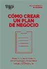 Harvard Business Review - Cómo Crear Un Plan de Negocios. Serie Management En 20 Minutos (Creating Business Plans. 20 Minute Manager. Spanish Edition)