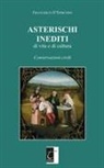 Francesco D'Episcopo - ASTERISCHI INEDITI di vita e di cultura: Conversazioni civili