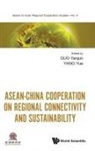 Yanjun Guo &amp; Yue Yang, Yanjun Guo, Yue Yang, Yang Yue, Yanjun Guo, Yue Yang - Asean-china Cooperation On Regional Connectivity And Sustainability