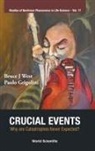 Bruce J West, Bruce J West &amp; Paolo Grigolini, Paolo Grigolini, Grigolini Paolo, Paolo Grigolini, Bruce J West... - Crucial Events: Why Are Catastrophes Never Expected?