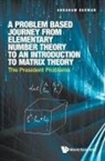 Abraham Berman, Abraham Berman, Berman Abraham, Tbd - Problem Based Journey From Elementary Number Theory To An Introduction To Matrix Theory, A: The President Problems