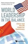 Pierre-Antoine Donnet, Pierre-Antoine Donnet, Pierre-Antoine Donnet &amp; Richard Lein - World Leadership In The Balance: China And The Us Clash For Supremacy