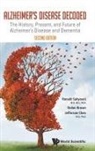 Nolan Brown, Nolan J Brown, Jefferson William Chen, Chen Jefferson William, Jefferson Chen, Nolan Brown... - Alzheimer's Disease Decoded: The History, Present, And Future Of Alzheimer's Disease And Dementia