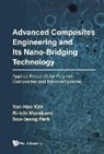 Yun-hae Kim, Ri-Ichi Murakami, Soo-jeong Park, Ri-Ichi Murakami, Soo-Jeong Park, Yun-Hae Kim... - Advanced Composites Engineering And Its Nano-bridging Technology: Applied Research For Polymer Composites And Nanocomposites