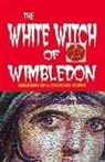 Evelyn Margaret Savage-Grey - The White Witch of Wimbledon: Memoirs of a Cockney Gypsy