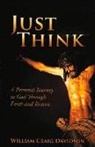 William Craig Davidson - Just Think: A Personal Journey to God Through Faith and Reason