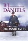 B. J. Daniels, B.J. Daniels - AT THE CROSSROADS