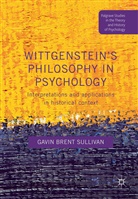 Gavin Brent Sullivan - Wittgenstein's Philosophy in Psychology