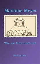 Markus Delz - Madame Meyer