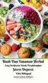 Jannah Firdaus Mediapro - Buah Dan Tanaman Herbal Yang Berkhasiat Untuk Menghilangkan Stress Depresi Edisi Bilingual Hardcover Version