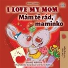 Shelley Admont, Kidkiddos Books - I Love My Mom (English Czech Bilingual Book for Kids)