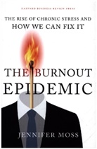 Jennifer Moss - The Burnout Epidemic