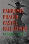 Genaro J. Pérez, Genaro J. PTrez - Pandemic Pratter