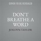 Jordyn Taylor, Jennifer Jill Araya, Reba Buhr - Don't Breathe a Word Lib/E (Audio book)