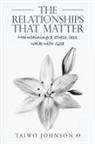 Taiwo Johnson O, Taiwo Johnson O. - The Relationships That Matter