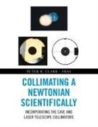 Peter R. Clark-Fras - Collimating a Newtonian Scientifically