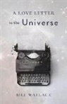 Bill Wallace - A Love Letter to the Universe