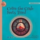 Tuula Pere, Roksolana Panchyshyn, Susan Korman - Colin the Crab Feels Tired