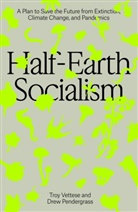 Drew Pendergrass, Troy Vettese, Troy Pendergrass Vettese, Troy Vettesse - Half-Earth Socialism