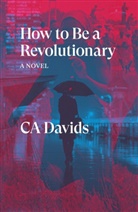 C. A. Davids, C.a. Davids - How to Be a Revolutionary