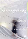 e+i studio, Ian Gordon, Eva Perez de Vega, e+i studio - Choreographing Space