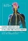 Lars Lienhard, Lars Schmid-Fetzer Lienhard, Ulla Schmid-Fetzer - Simple Exercises to Stimulate the Vagus Nerve