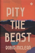 Robin McLean, McLean Robin - Pity the Beast