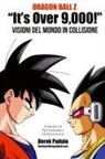 Derek Padula - Dragon Ball Z "It's Over 9,000!" Visioni del mondo in collisione