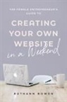 Ruthann Bowen - The Female Entrepreneur's Guide to Creating Your Own Website in a Weekend
