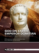 Aurora Raimondi Cominesi, Nathalie De Haan, Eric M. Moormann, Claire Stocks - God on Earth: Emperor Domitian